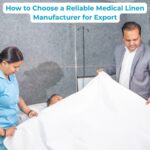 How to Choose a Reliable Medical Linen Manufacturer for Export