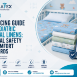 Pediatric hospital linens designed for material safety, softness, comfort, hygiene, durability, and healthcare standards